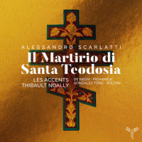 Il Martirio di Santa Teodosia, Seconda Parte: Si pur fidi guerrieri (Teodosia, Arsenio, Decio)_Emmanuelle De Negri,Emiliano Gonzalez Toro,Anthea Pichanick,Les Accents,Thibault Noally,Alessandro Scarlatti