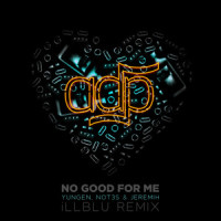 No Good For Me_ADP,Jeremih,Yungen,Not3s