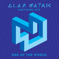 End Of The World_Alex Metric,Charli XCX