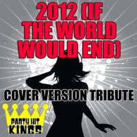 2012 (If the World Would End)_Party Hit Kings