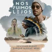 Nos Fuimos Lejos_Descemer Bueno,Enrique Iglesias,Bebe