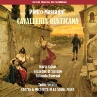 Cavalleria Rusticana: Dite, Mamma Lucia_Maria Callas,Coro e Orchestra del Teatro alla Scala, Milano,Guiseppe Di Stefano,Rolando Panerai,Anna Maria Canali,Eve Ticozzi,Vittore Veneziani,Pietro Mascagni,Tullio Serafin
