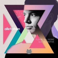 Alle Farben - Please Tell Rosie_Elloh,YouNotUs,Alle Farben