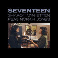 Seventeen_Sharon Van Etten,Norah Jones