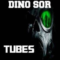 Tubes_Dino Sor