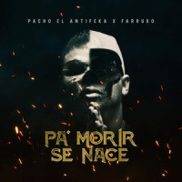 Pa' Morir Se Nace_Pacho,Farruko