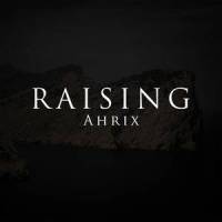 Raising_Ahrix