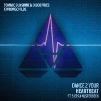 Dance 2 Your Heartbeat_Tommie Sunshine,Disco Fries,Wrongchilde,Sierra Kusterbeck