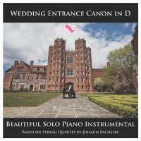 Wedding Entrance Canon in D(Full Length Piano Version)_PianoDJ,Johann Pachelbel