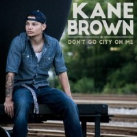 Don't Go City on Me_Kane Brown
