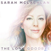 The Long Goodbye_Sarah McLachlan