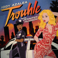Trouble_Iggy Azalea,Jennifer Hudson
