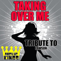Taking Over Me (Tribute to Lawson)_Party Hit Kings