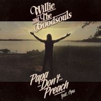 Papa Don't Preach_Willie and the Goodsouls,ANU