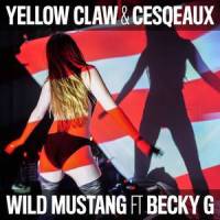 Wild Mustang_Yellow Claw,Cesqeaux,Becky G