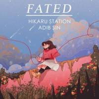 Fated_Adib Sin,Hikaru Station