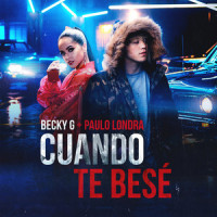 Cuando Te Besé_Becky G,Paulo Londra