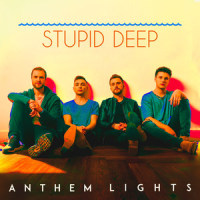 Stupid Deep_Anthem Lights