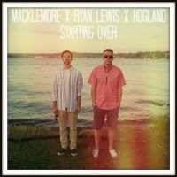 Starting Over_Hogland,Macklemore,Ryan Lewis