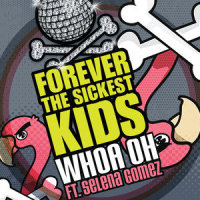 Whoa Oh! (Me vs Everyone)_Forever The Sickest Kids,Selena Gomez