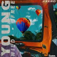 Young, Wild & Free_Axero