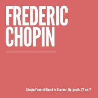 Chopin Funeral March, Op. posth. 72 no. 2 in C Minor_Frédéric Chopin