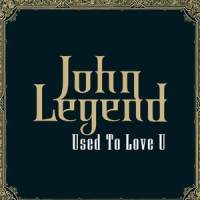 Used to Love U_John Legend