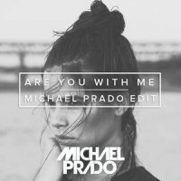 Are You With Me (Michael Prado Edit)_Michael Prado,Lost Frequencies