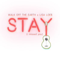 Stay(I Missed You)_Walk Off the Earth,Lisa Loeb