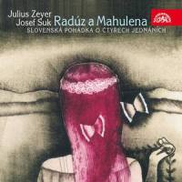 Radúz a Mahulena. Slovenská pohádka o 4 dějstvích - 4. dějství. "Co trápí tě a děsí, ó, netrap se, má duše!" Melodram_Vaclav Smetacek,Josef Suk,P?vecký sbor ?s. rozhlasu /PS?R/,Symfonický orchestr hl.m. Prahy (FOK)