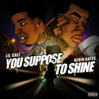 Suppose to Shine(Dirty)_Lil Cali,Kevin Gates