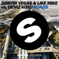 Roads_Dimitri Vegas & Like Mike,Deniz Koyu