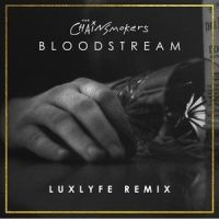 Bloodstream_LuxLyfe,The Chainsmokers