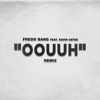 Oouuh_Fredo Bang,Kevin Gates