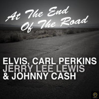 At The End Of The Road_Elvis Presley,Carl Perkins,Jerry Lee Lewis