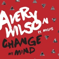 Change My Mind_Avery Wilson,Migos