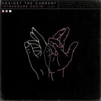 Strangers Again_Against the Current