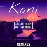 Out Of Love(feat. Sam Knight)_Koni,Sam Pellegrene,Caleb Polanco,Sebastian Dittrich,Axero,Sam Knight