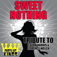 Sweet Nothing (Tribute to Calvin Harris & Florence Welch)_Party Hit Kings