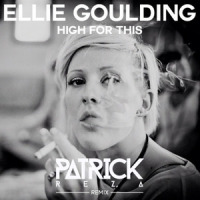 High For This_Ellie Goulding,PatrickReza