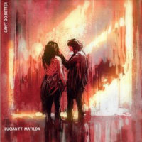 Can't Do Better_Lucian,Matilda