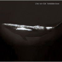 forbidden lover_L'Arc〜en〜Ciel
