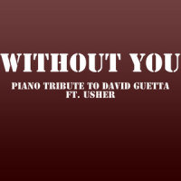 Without You(a Piano Tribute to David Guetta)_The Piano Kid,Usher