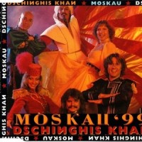 Moskau '99_Dschinghis Khan