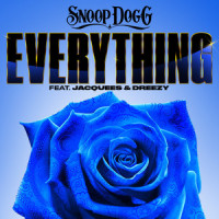 Everything_Snoop Dogg,Jacquees,Dreezy