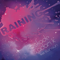 Raining_Kaskade,Adam K,SunSun