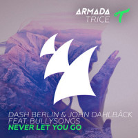 Never Let You Go_Dash Berlin,John Dahlbäck,BullySongs