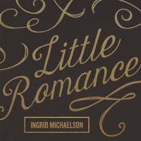 Little Romance_Ingrid Michaelson
