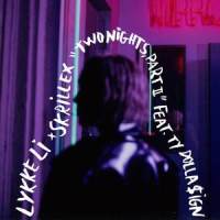 two nights part ii(Lykke Li x Skrillex x Ty Dolla $ign)_Lykke Li,Skrillex