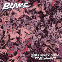 Blame_Zeds Dead,Diplo,Elliphant